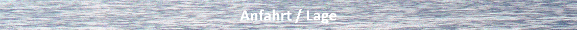 Anfahrt / Lage